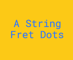 A String Fret Dot Notes