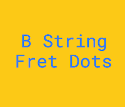B String Fret Dot Notes